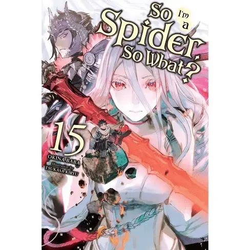 Meilleurs light novel Isekai : So I'm A Spider, So What